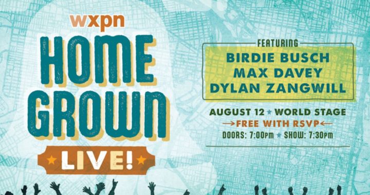 WXPN’s Homegrown Live Returns August 12 With Birdie Busch, Max Davey, and Dylan Zangwill